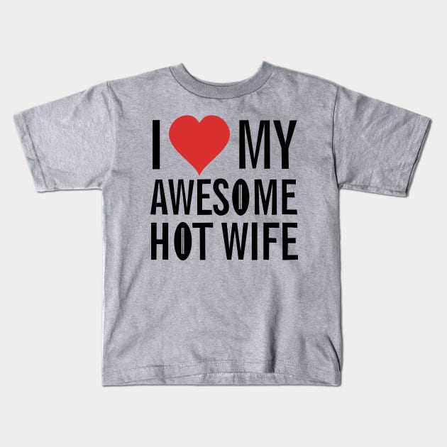 I Love My Wife Kids T-Shirt by Historia